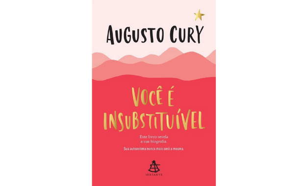 Você é Insubstituível, livro de Augusto Cury integrante da nossa lista. (Imagem:Divulgação/Editora Sextante)