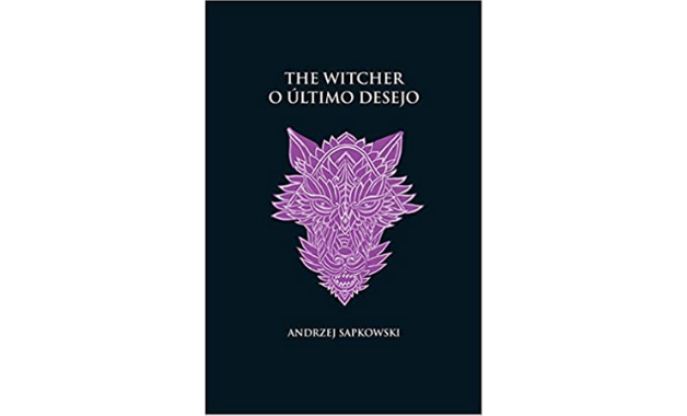 O Último Desejo é o livro de contos que deu origem à saga completa de The Witcher. (Imagem:Divulgação/Editora WMF Martins Fontes)