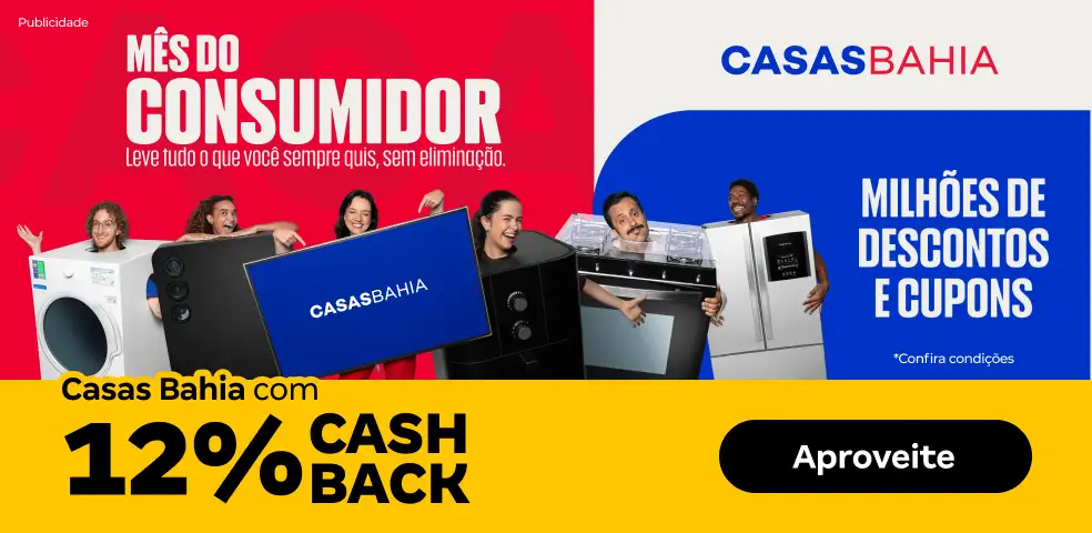 CASAS BAHIA - 12% DE CASHBACK! - 20/03