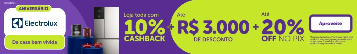 ELECTROLUX - ANIVERSARIO DE CASA BEM VIVIDA COM 10% CASHBACK 