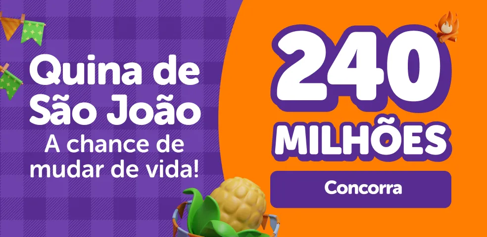 QUINA DE SÃO JOÃO COM 240 MILHÕES