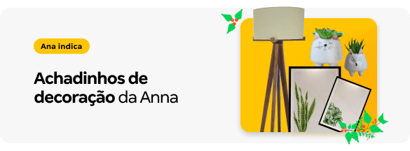 Achadinhos de decoração da Anna