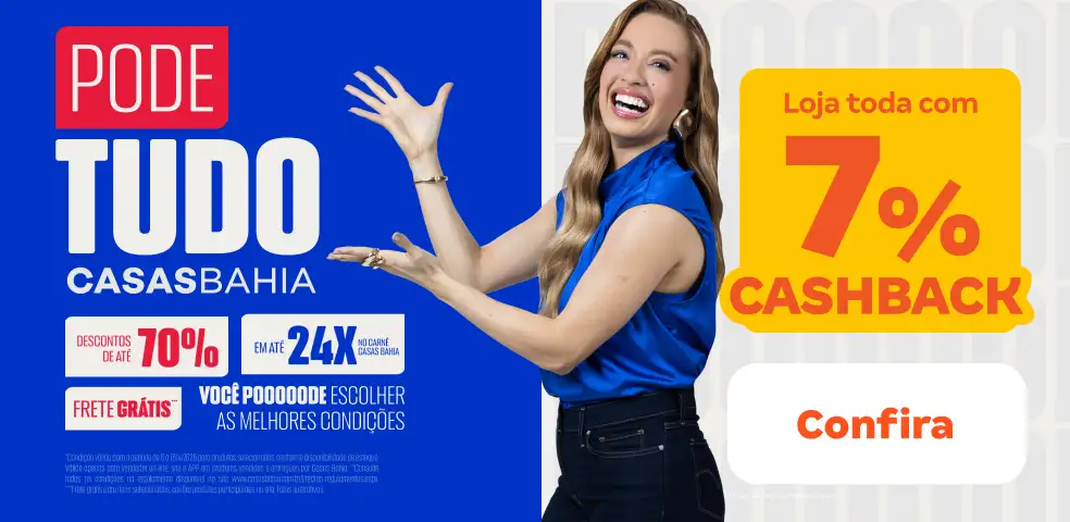 CASAS BAHIA - 7% DE CASHBACK! - 15/04