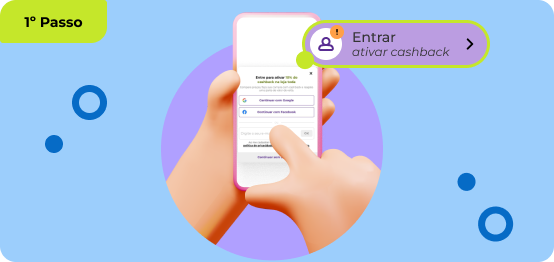 Para ativar seu cashback é só entrar na sua conta