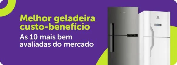 Melhor geladeira custo-benefício: 10 mais bem avaliadas do mercado!