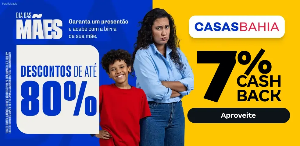 CASAS BAHIA - 7% DE CASHBACK! - 07/05