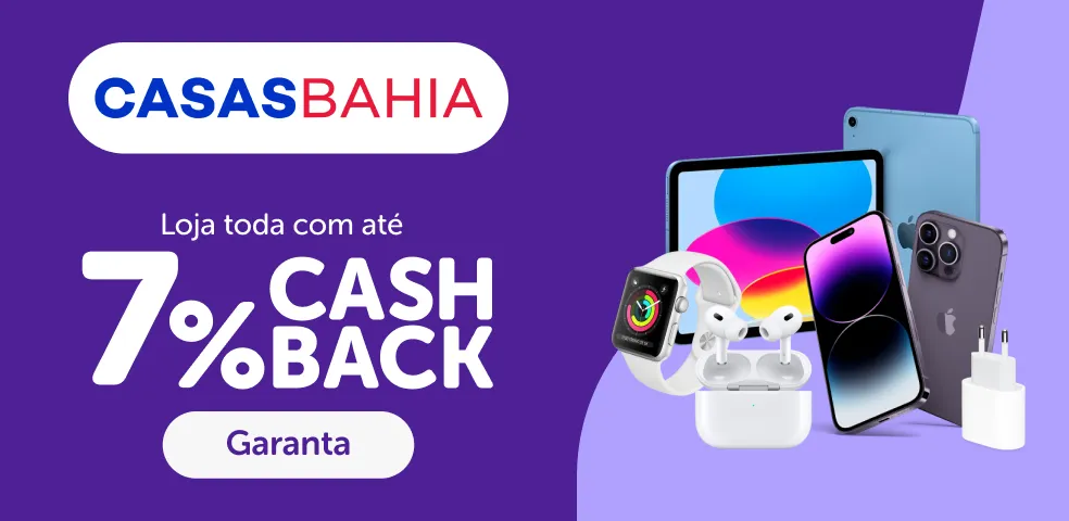 CASAS BAHIA - 7% DE CASHBACK! - 10/08