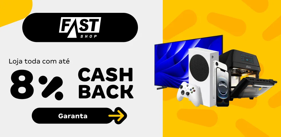 FASTSHOP - ATÉ 8% DE CASHBACK!  - 20 a 21/07