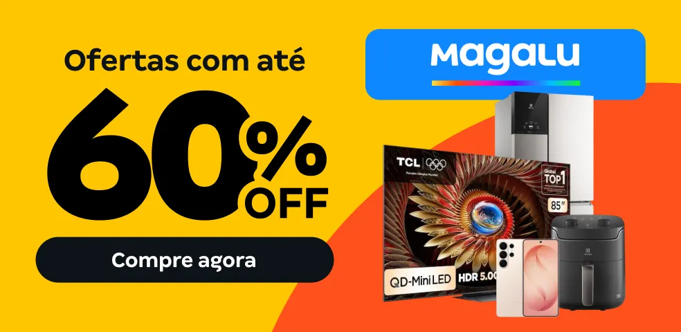 MAGALU - OFERTAS COM ATÉ 60%OFF!