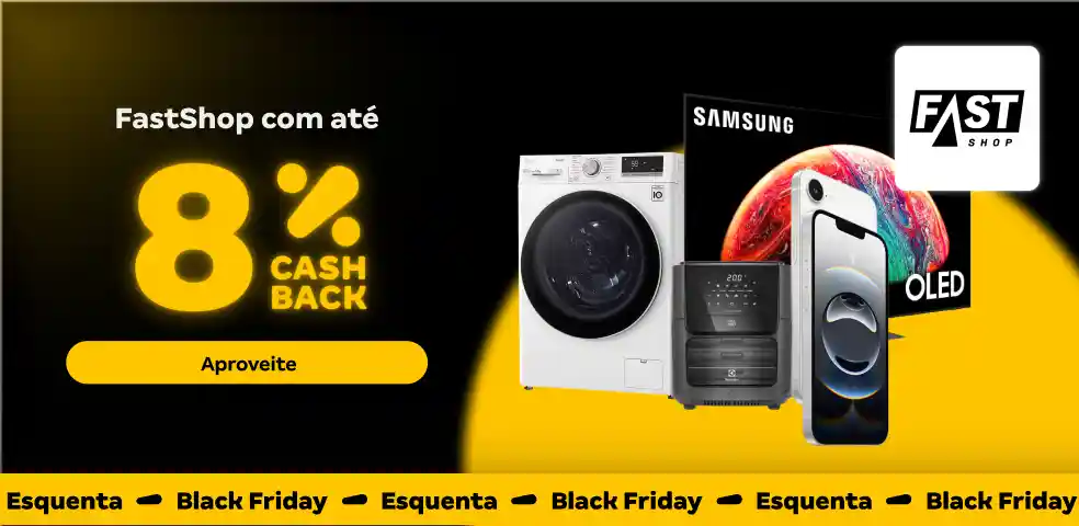 FASTSHOP - ATÉ 8% DE CASHBACK! - 13 a 14/10