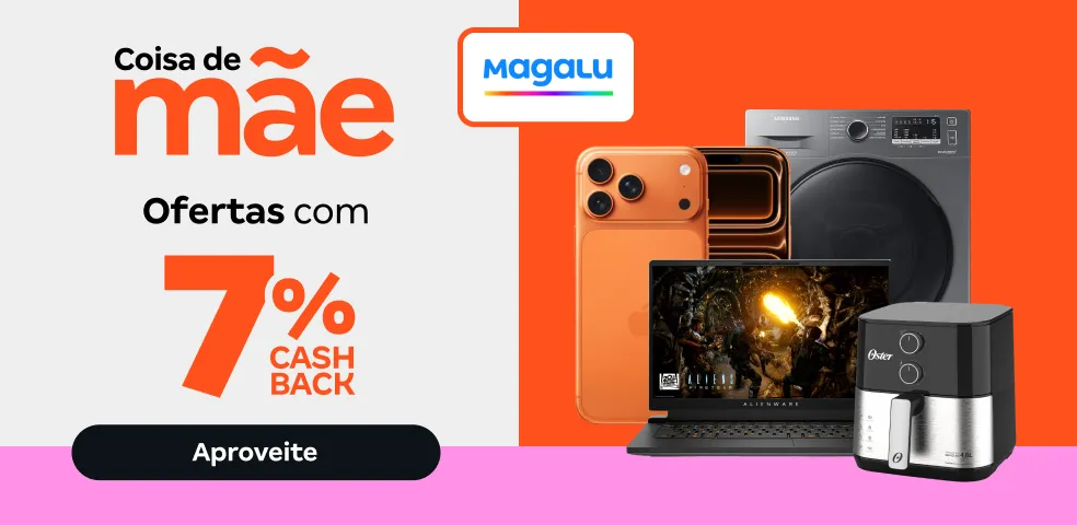 MAGALU - 7% DE CASHBACK! - 05/05