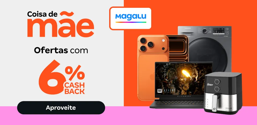 MAGALU - 6% DE CASHBACK! - 06/05