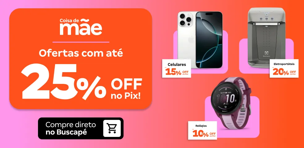BUSCAPÉ MKP - COISA DE MÃE COM ATÉ 25%OFF NO PIX!! - 20 a 10/05