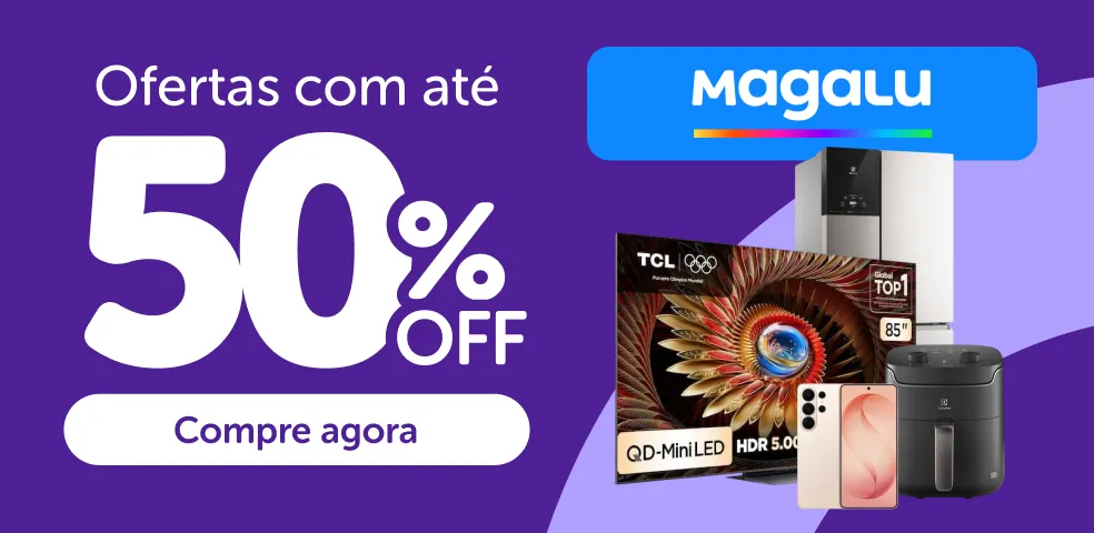 MAGALU - OFERTAS COM ATÉ 50%OFF!