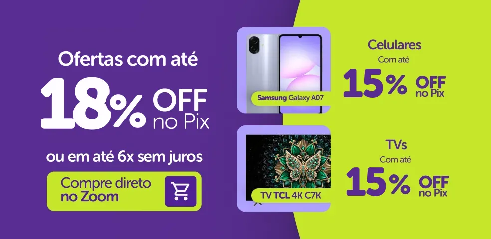 ZOOM MKP - SELEÇÃO DE OFERTAS COM ATÉ 18%OFF NO PIX!! - 10 a 16/08