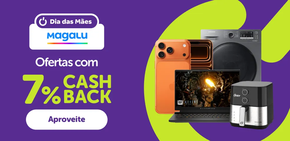 MAGALU - 7% DE CASHBACK! - 05/05