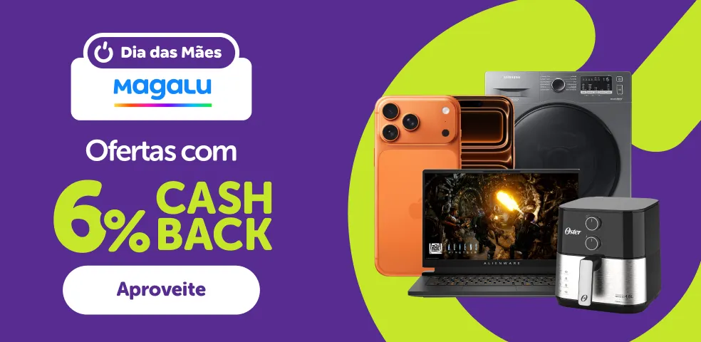 MAGALU - 6% DE CASHBACK! - 06/05