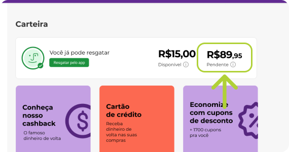 Seu cashback vai aparecer como saldo pendente, mas isso demora uns dias