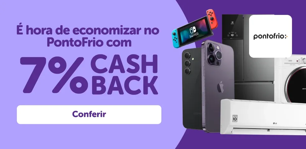 PONTOFRIO - É HORA DE ECONOMIZAR COM 7% DE CASHBACK!